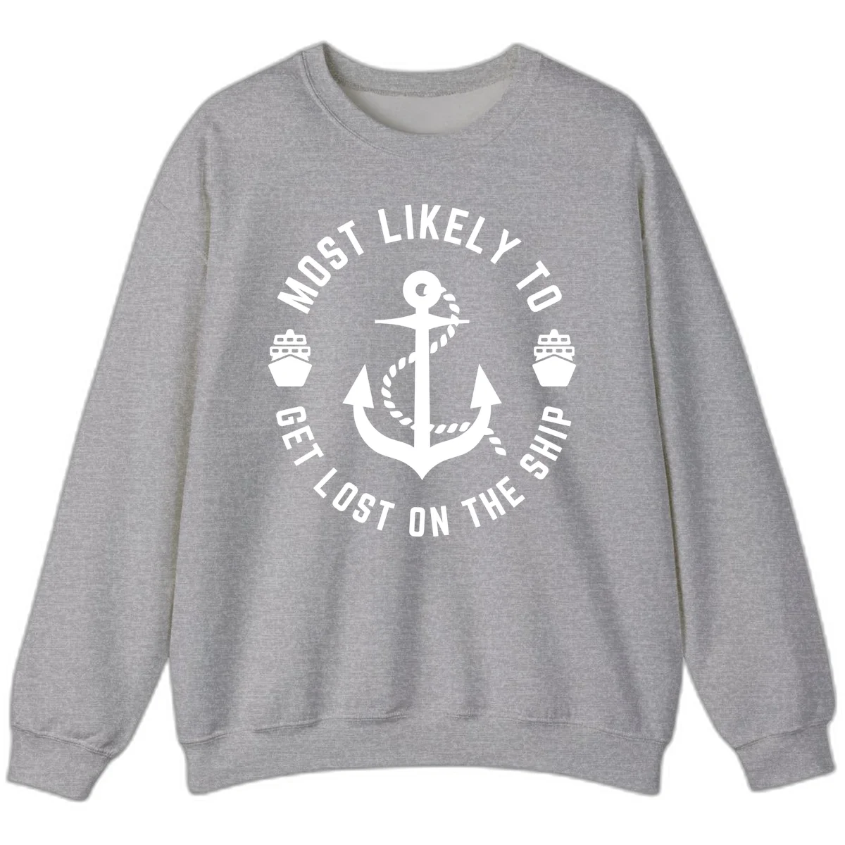 Most Likely To Get Lost On The Ship Sweatshirt in Sport Grey