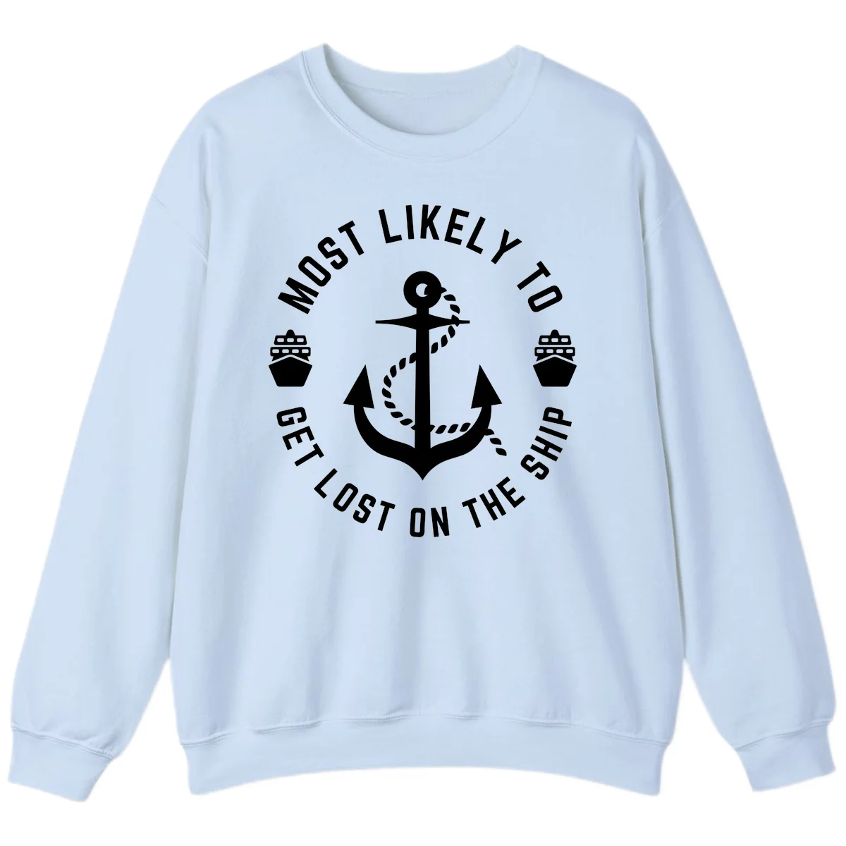 Most Likely To Get Lost On The Ship Sweatshirt in Light Blue