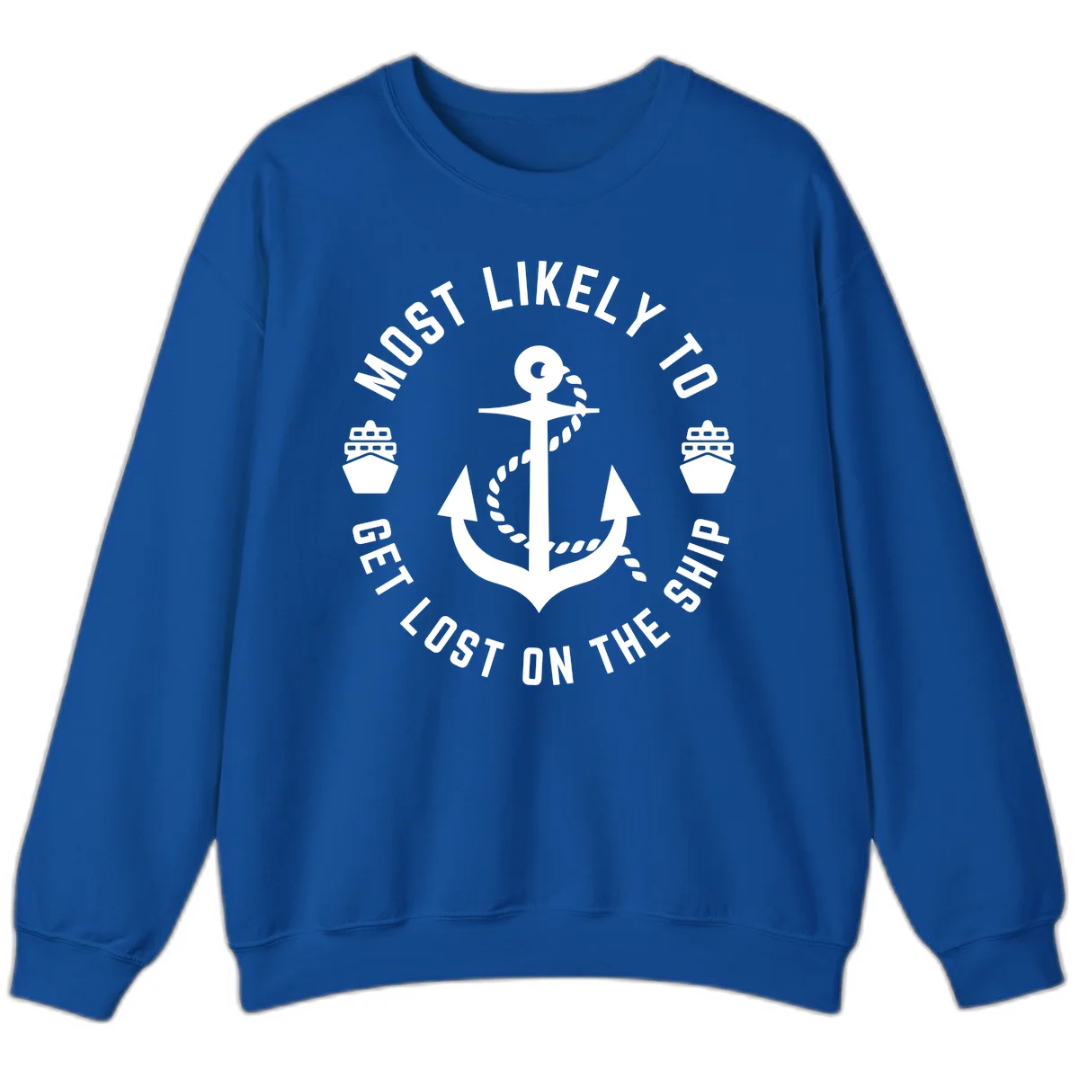 Most Likely To Get Lost On The Ship Sweatshirt in Royal