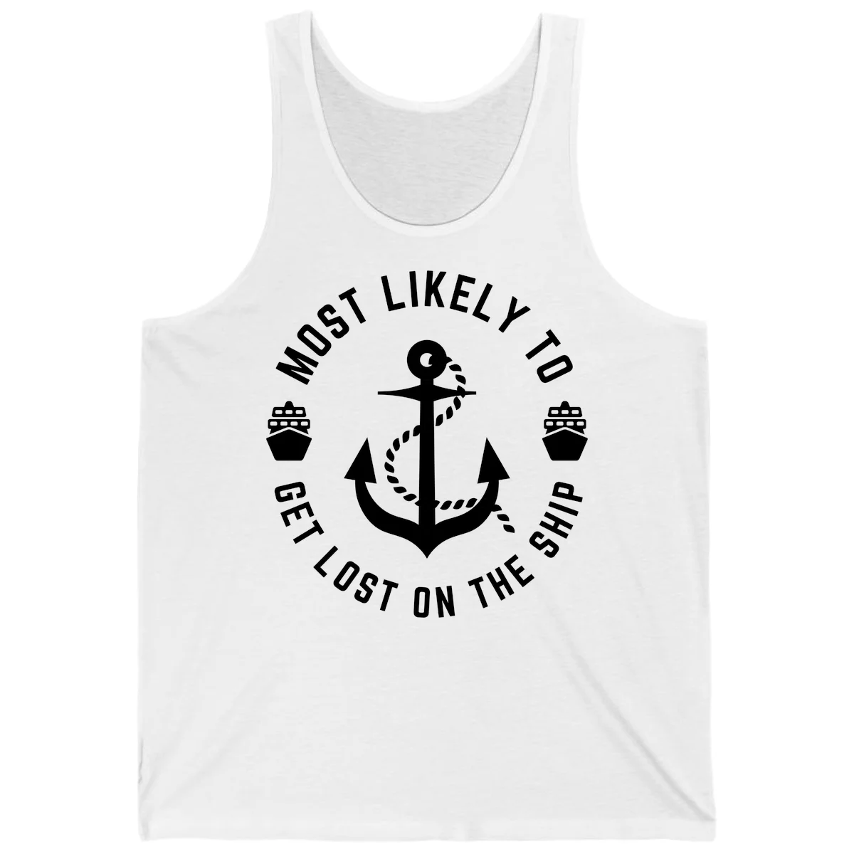 Most Likely To Get Lost On The Ship Tank in White