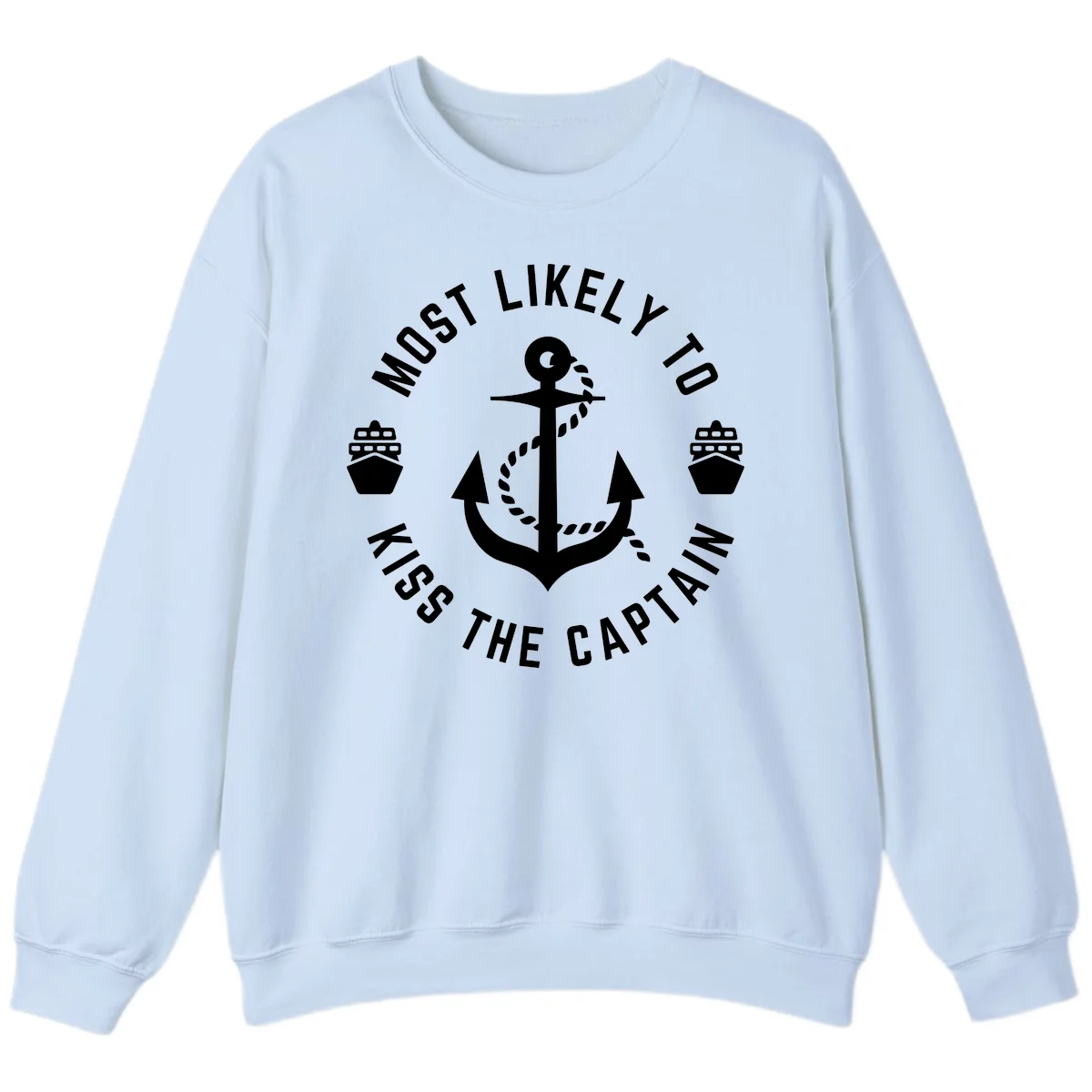 Most Likely To Kiss The Captain Ahoy Sweatshirt in Light Blue