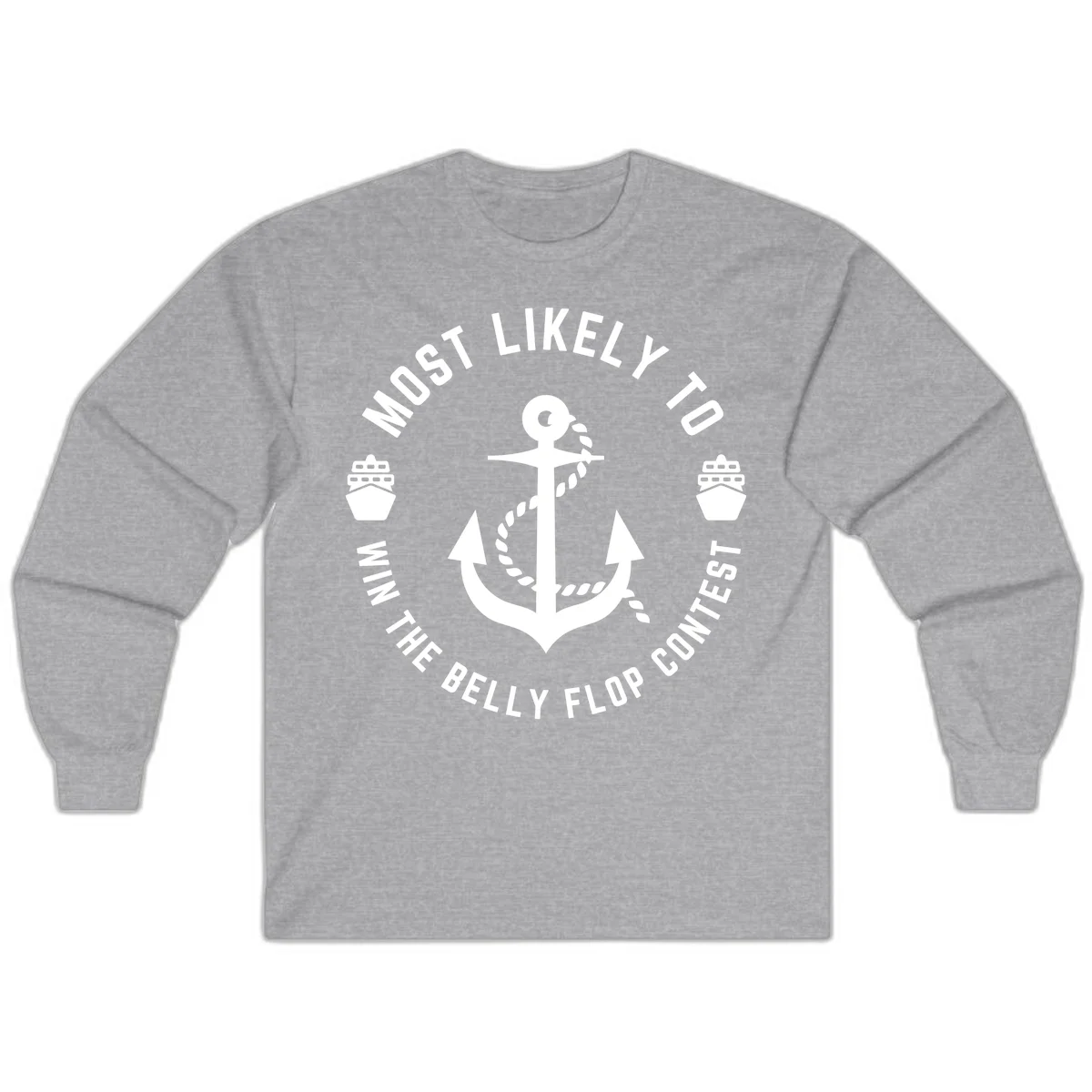 Most Likely To Win The Belly Flop Contest Long Sleeve in Sport Grey