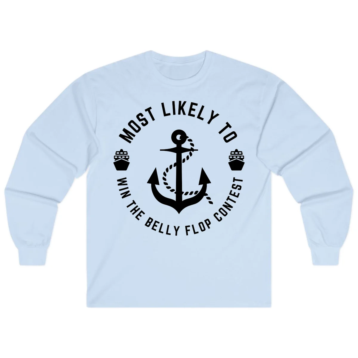Most Likely To Win The Belly Flop Contest Long Sleeve in Light Blue