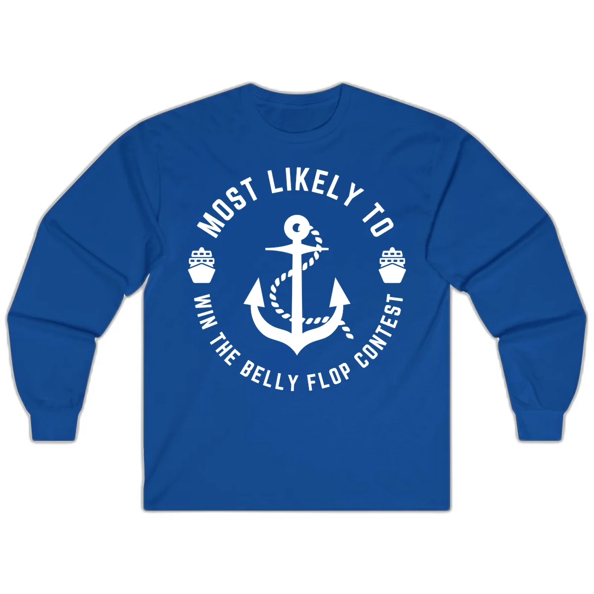 Most Likely To Win The Belly Flop Contest Long Sleeve in Royal