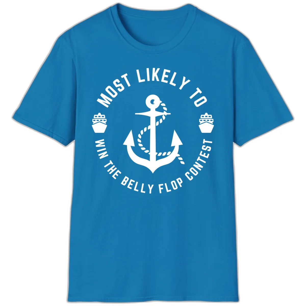 Most Likely To Win The Belly Flop Contest T-Shirt in Sapphire