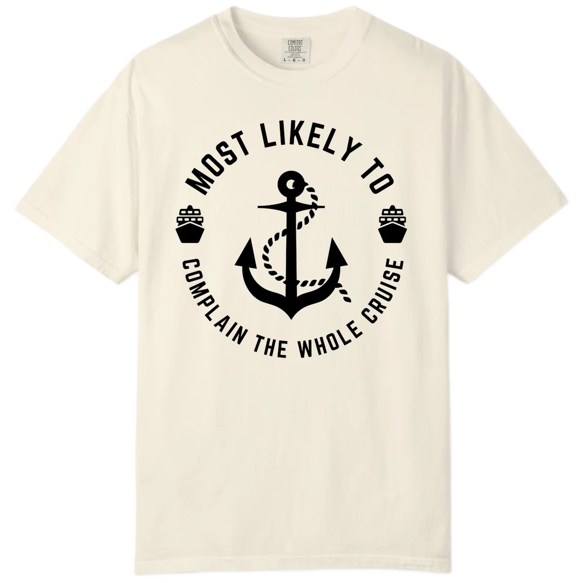 Most Likely To Complain The Whole Cruise Comfort Color in Ivory