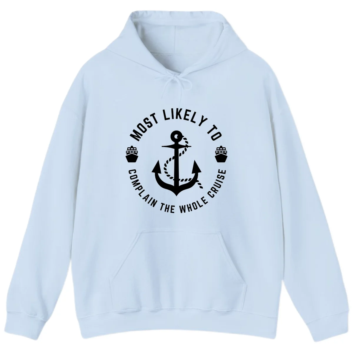 Most Likely To Complain The Whole Cruise Hoodie in Light Blue