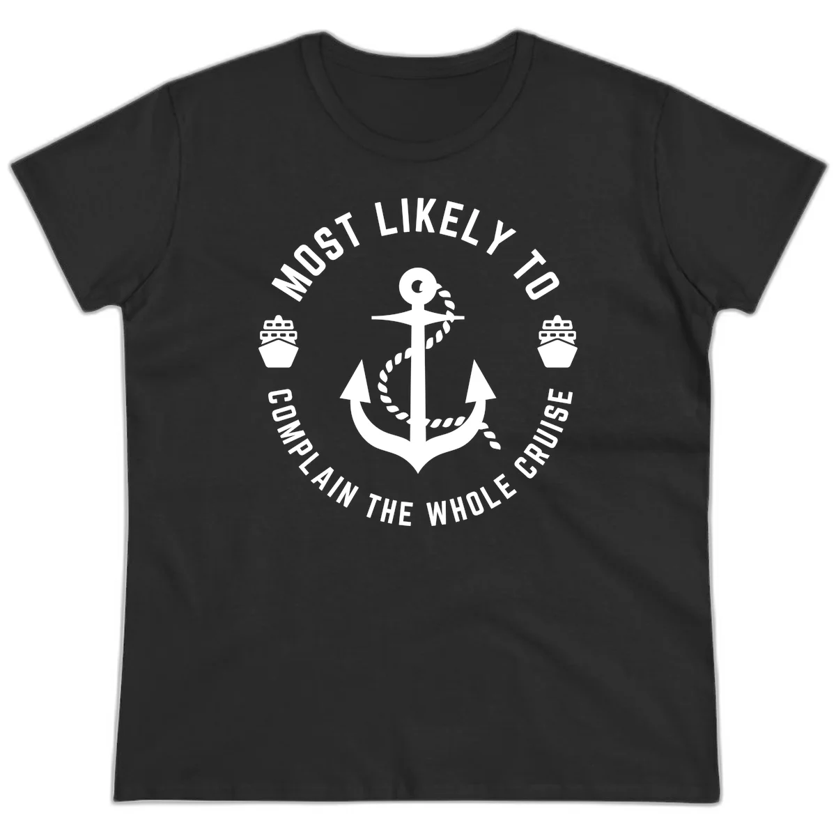 Most Likely To Complain The Whole Cruise Ladies Tee in Black