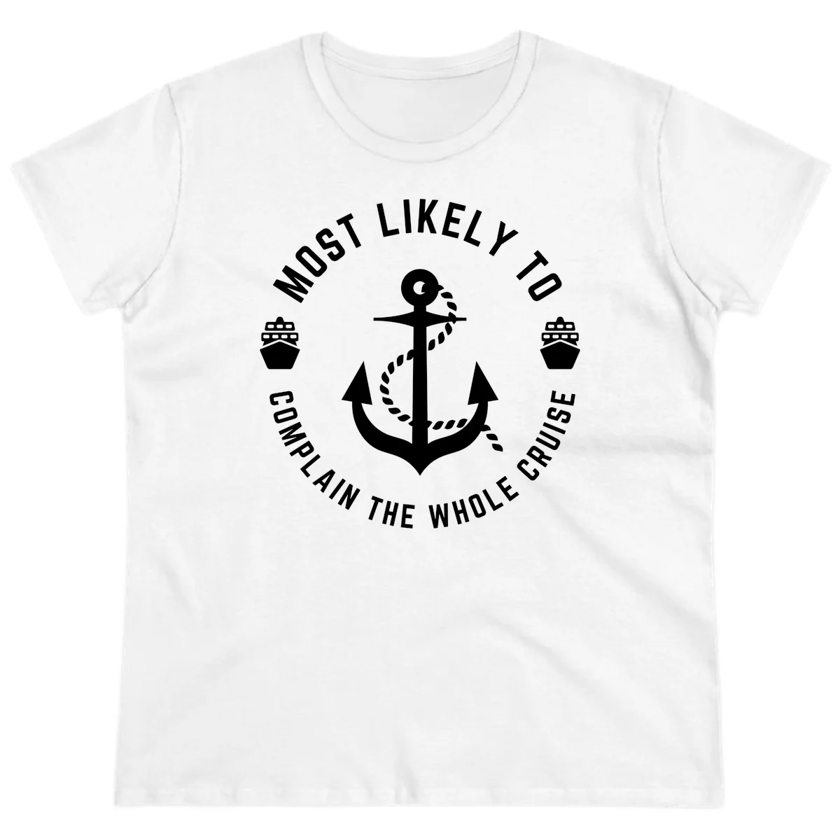 Most Likely To Complain The Whole Cruise Ladies Tee in White