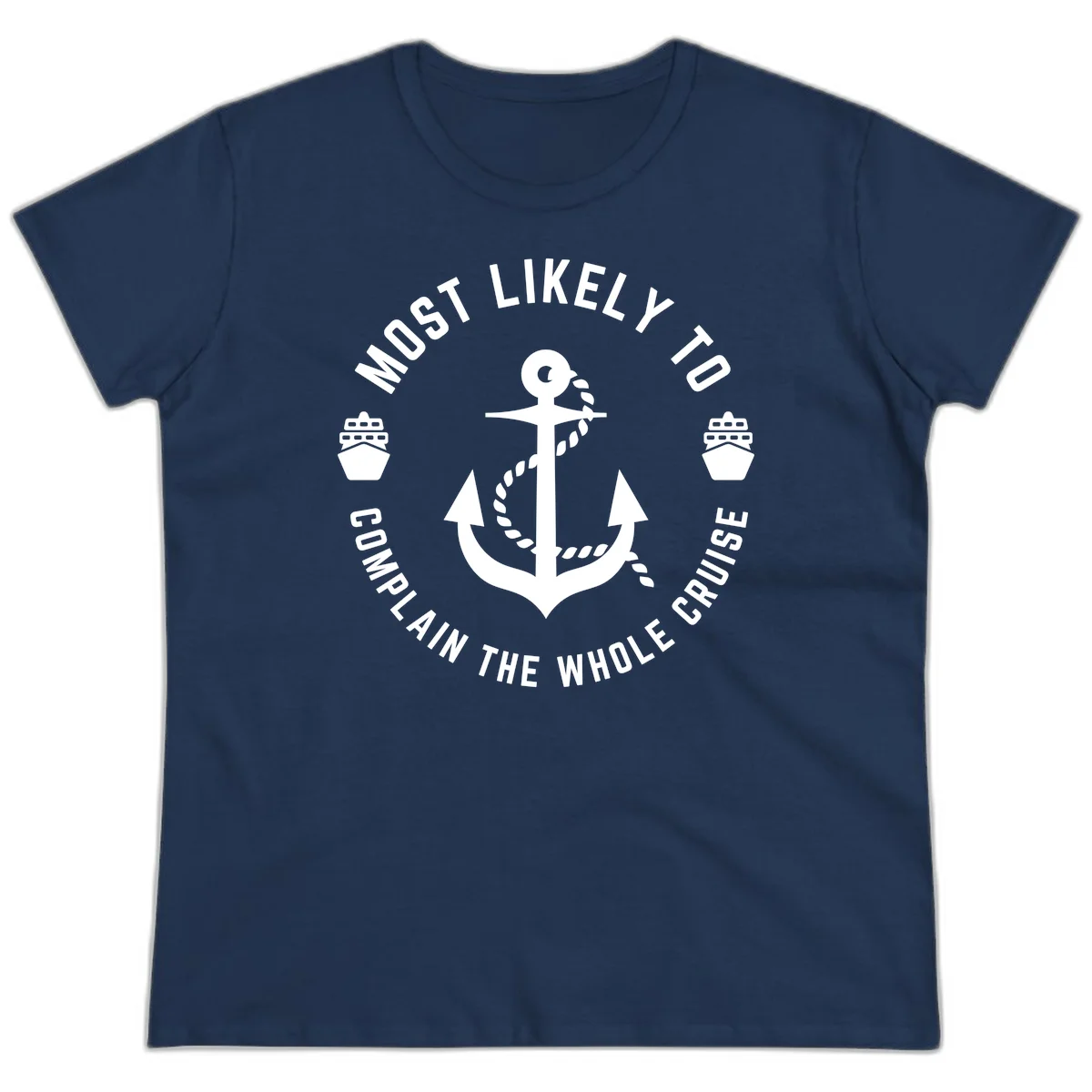 Most Likely To Complain The Whole Cruise Ladies Tee in Navy