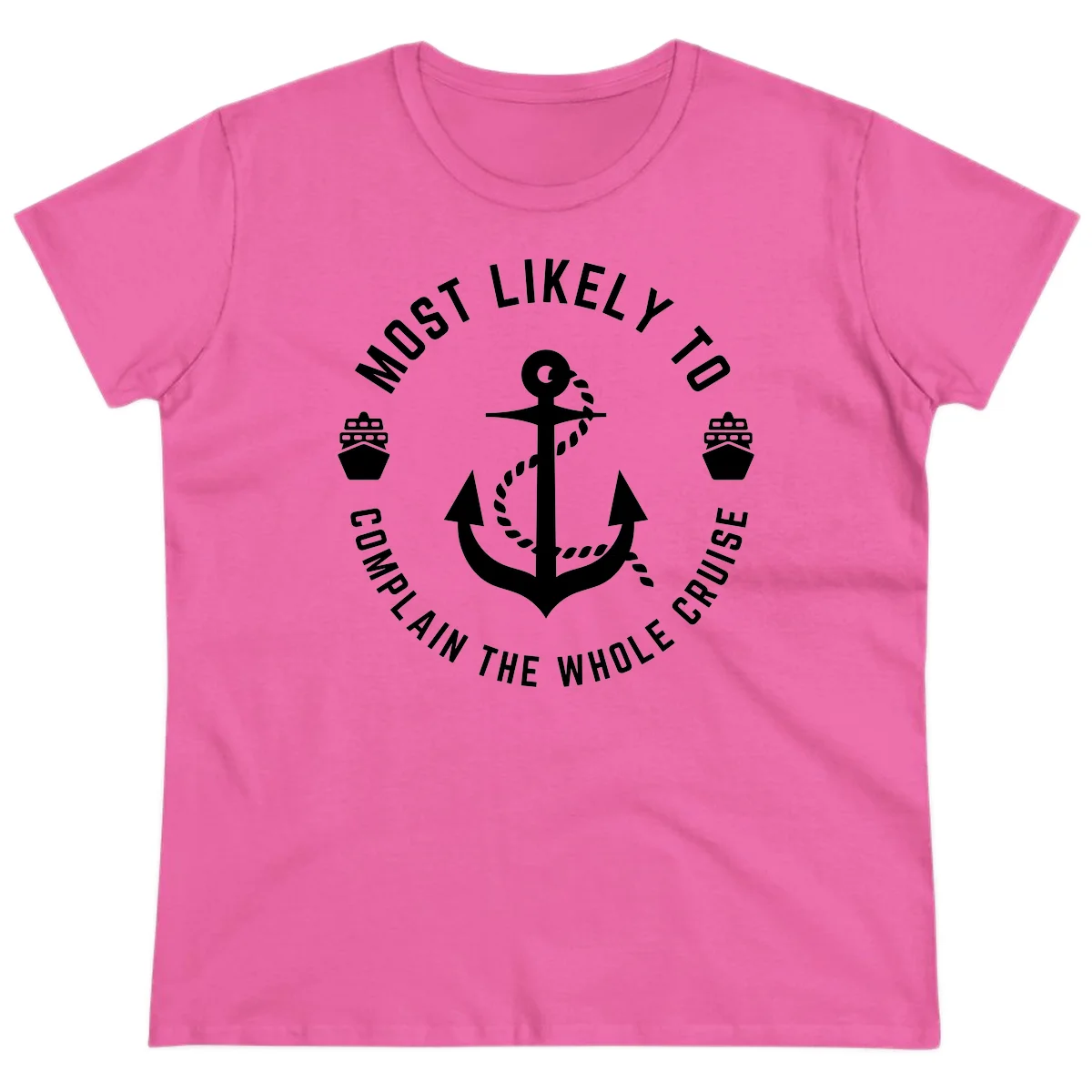 Most Likely To Complain The Whole Cruise Ladies Tee in Azalea