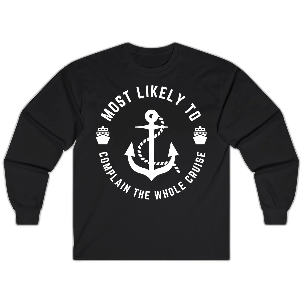 Most Likely To Complain The Whole Cruise Long Sleeve in Black