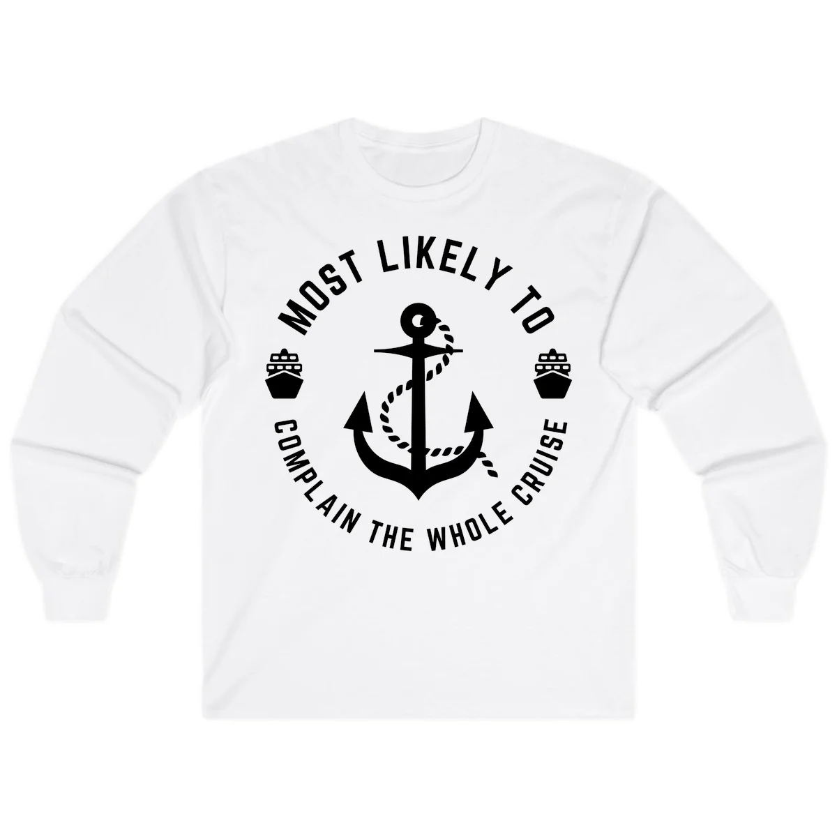Most Likely To Complain The Whole Cruise Long Sleeve in White