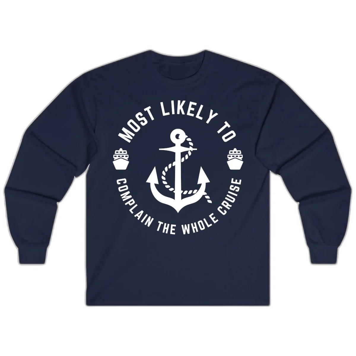 Most Likely To Complain The Whole Cruise Long Sleeve in Navy