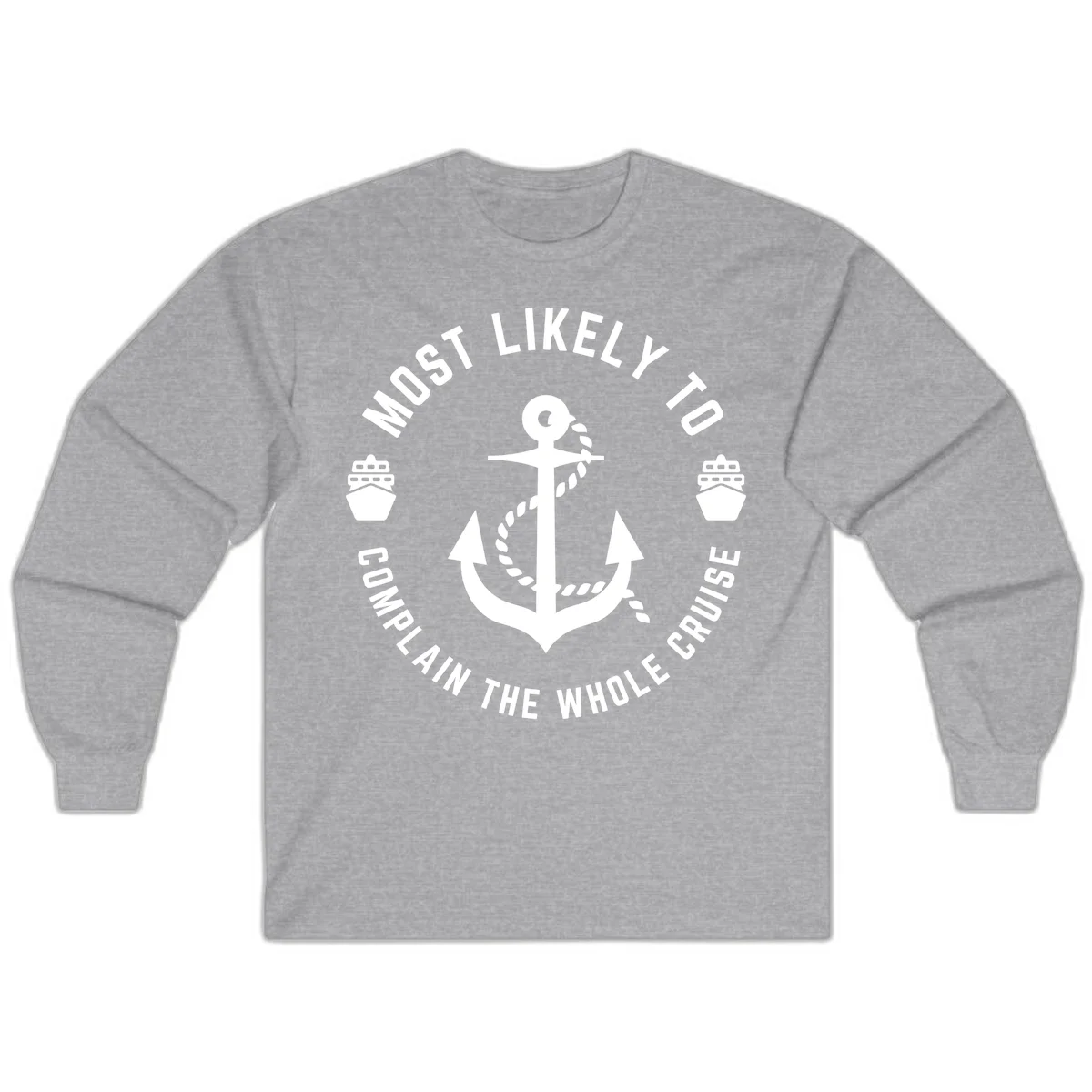 Most Likely To Complain The Whole Cruise Long Sleeve in Sport Grey