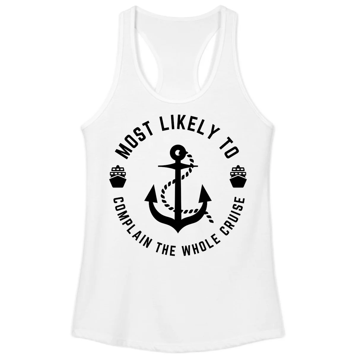 Most Likely To Complain The Whole Cruise Ladies Tank in White