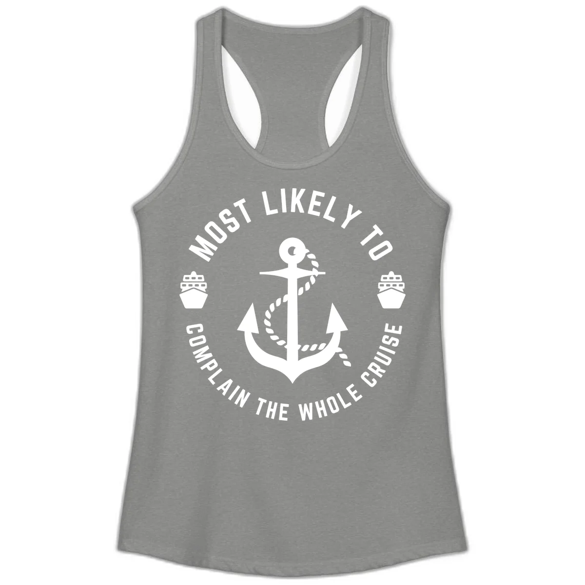 Most Likely To Complain The Whole Cruise Ladies Tank in Heather Grey