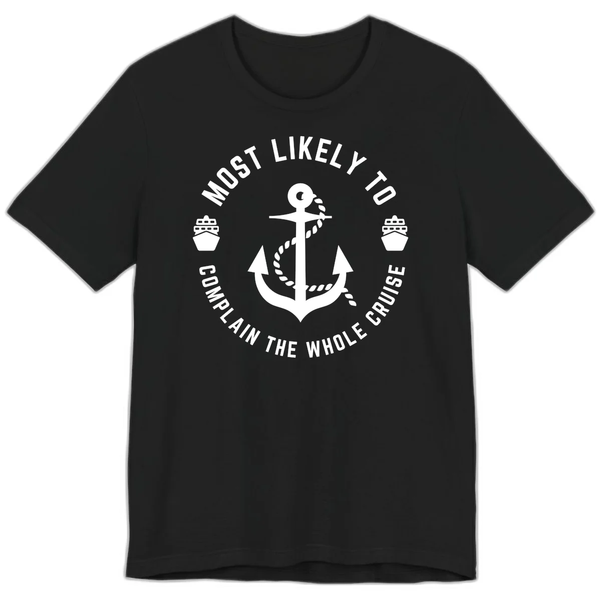 Most Likely To Complain The Whole Cruise Premium T-Shirt in Black