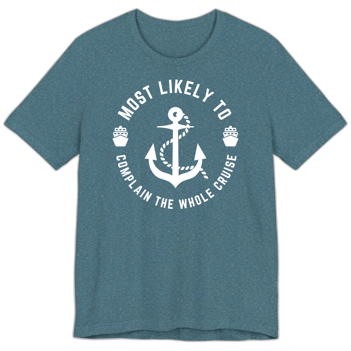 Most Likely To Complain The Whole Cruise Premium T-Shirt in Heather Deep Teal