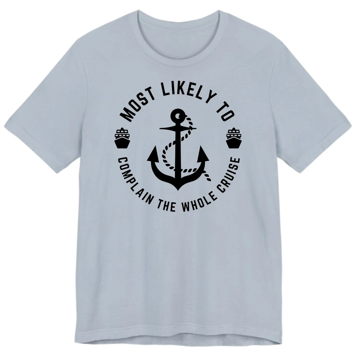 Most Likely To Complain The Whole Cruise Premium T-Shirt in Light Blue
