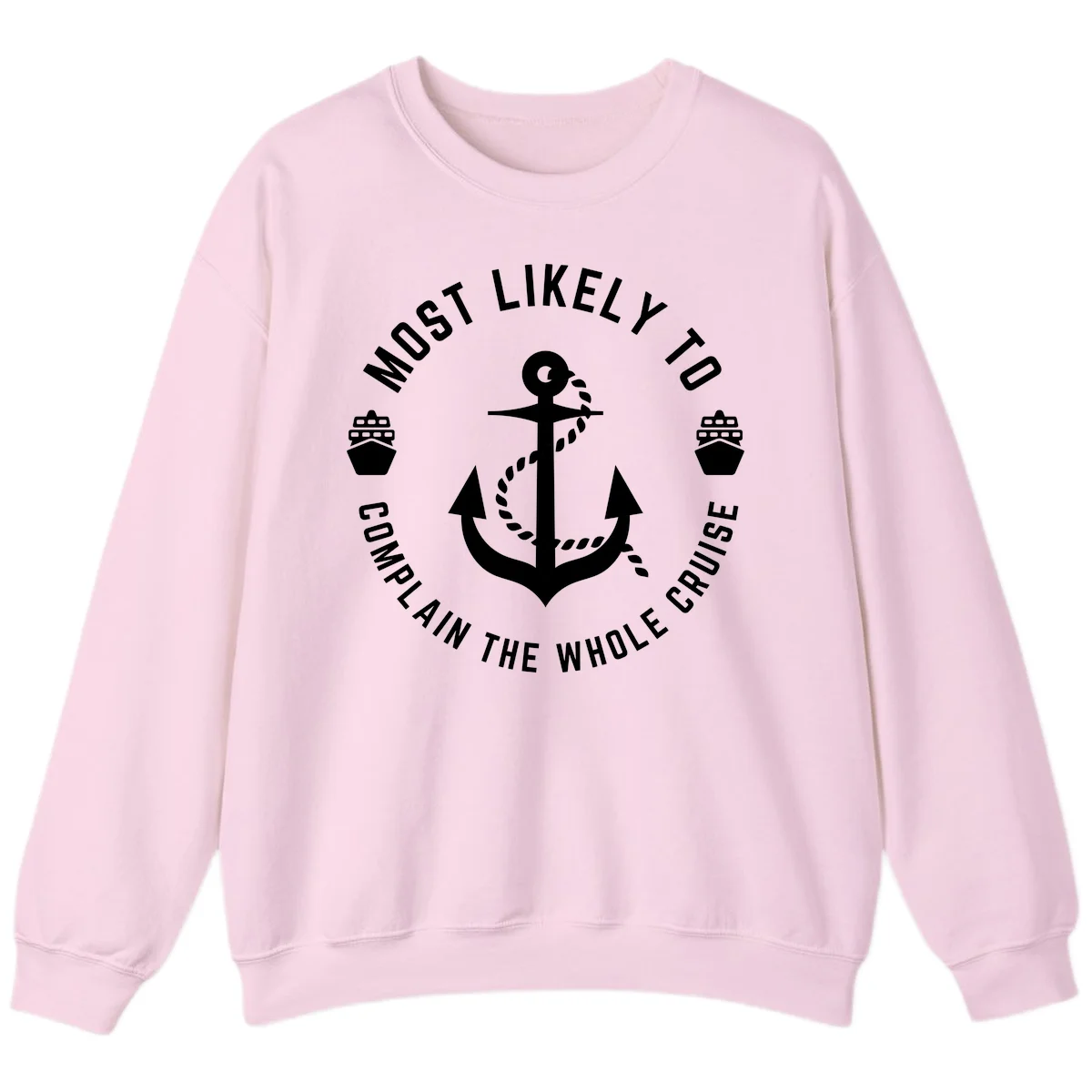 Most Likely To Complain The Whole Cruise Sweatshirt in Light Pink