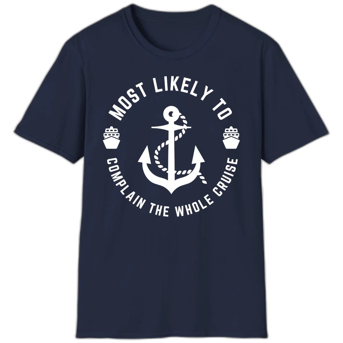 Most Likely To Complain The Whole Cruise T-Shirt in Navy