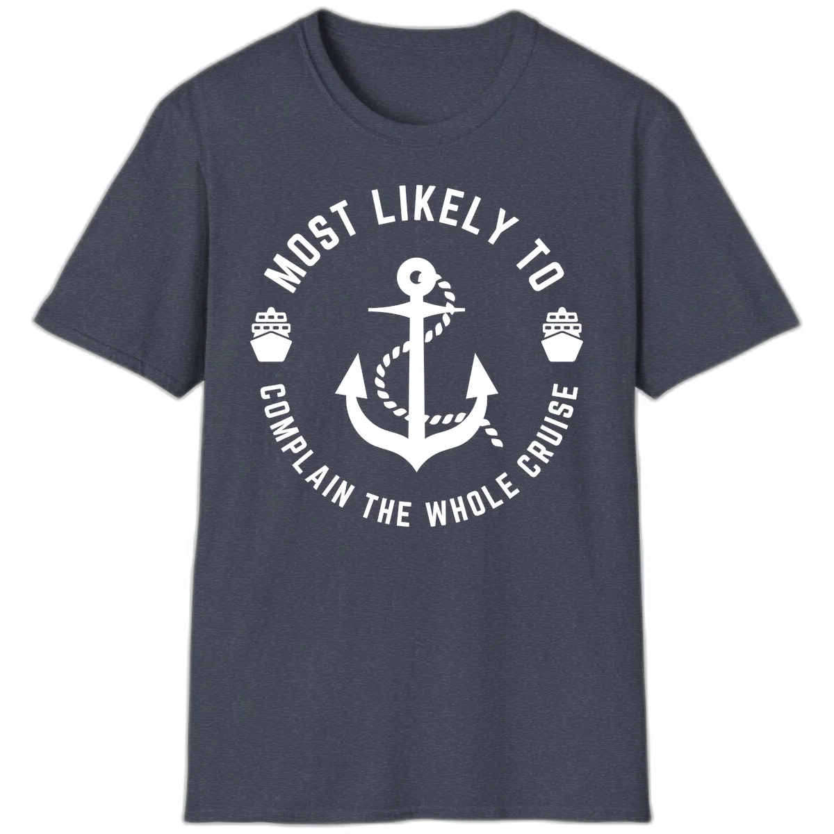 Most Likely To Complain The Whole Cruise T-Shirt in Heather Navy