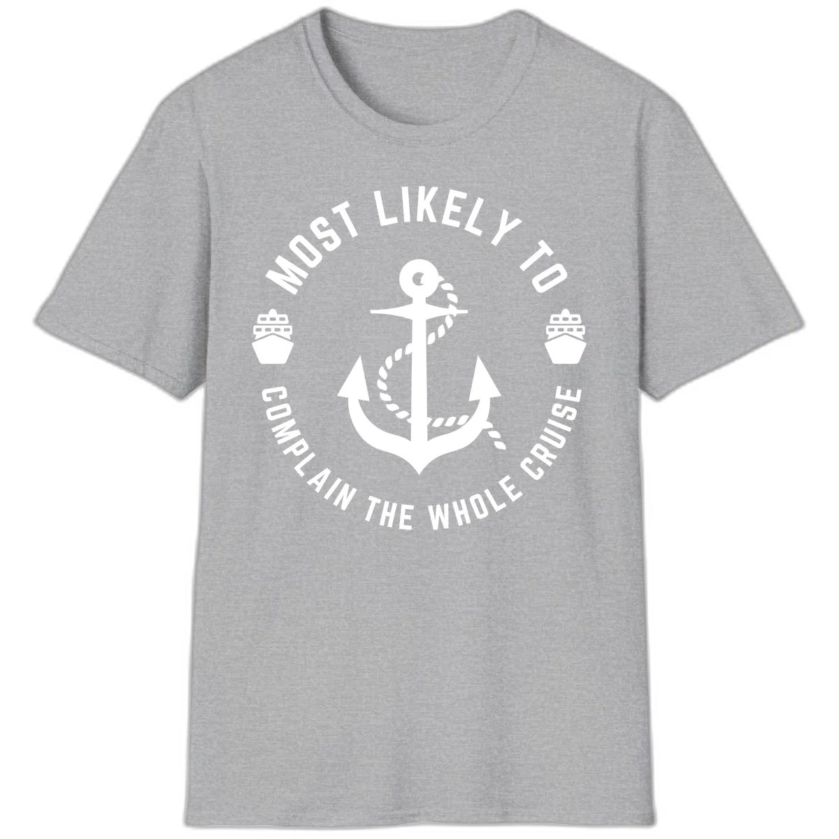 Most Likely To Complain The Whole Cruise T-Shirt in Sport Grey