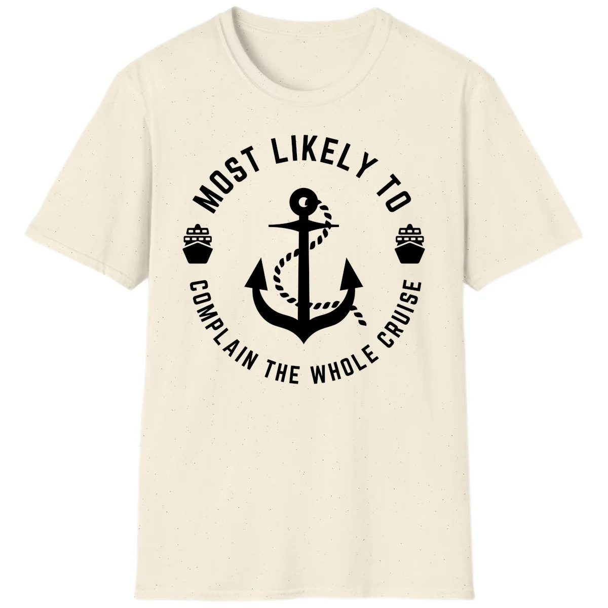 Most Likely To Complain The Whole Cruise T-Shirt in Natural