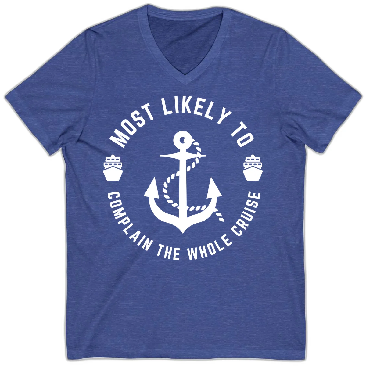 Most Likely To Complain The Whole Cruise V-Neck in Heather True Royal