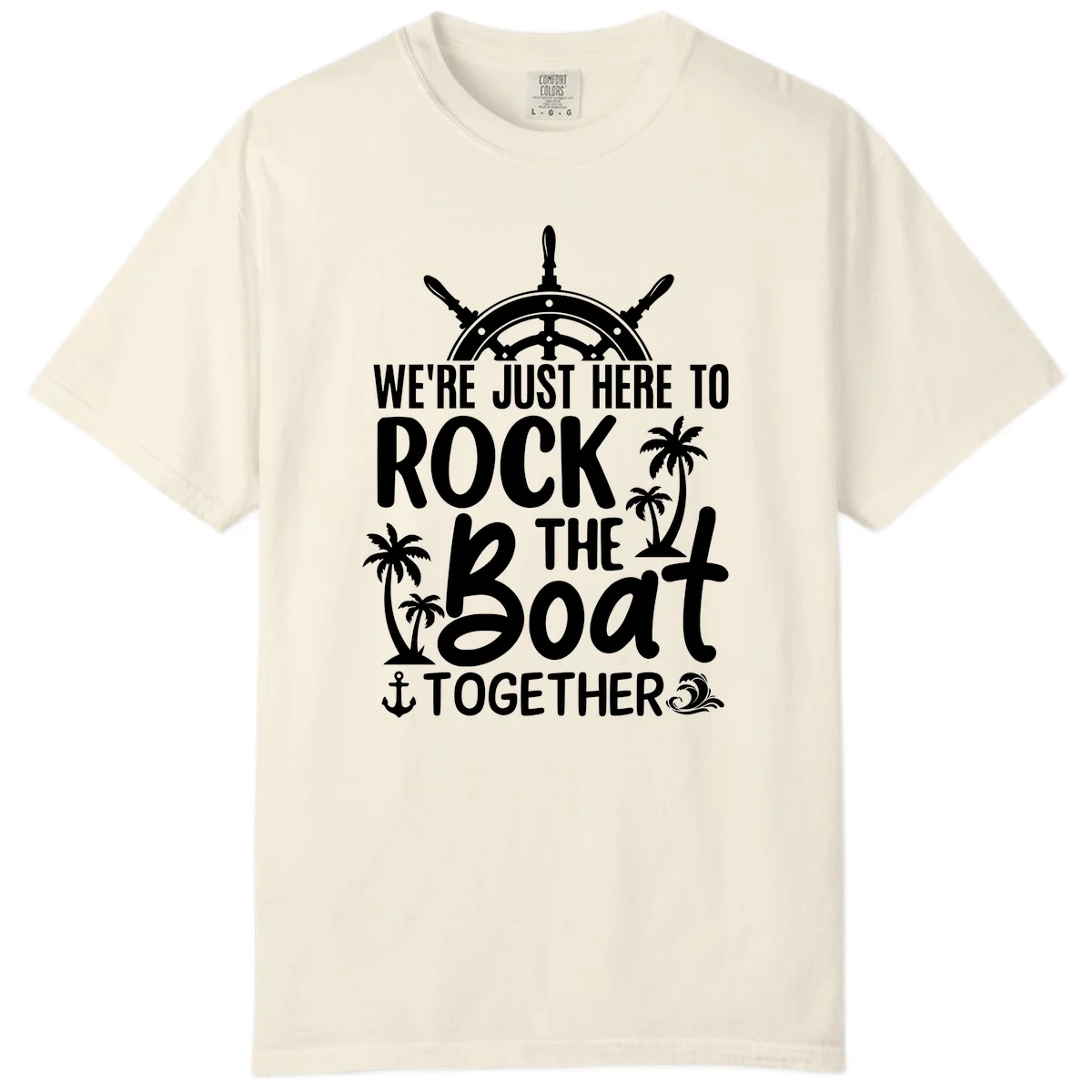 We're Just Here To Rock The Boat Together Comfort Color in Ivory