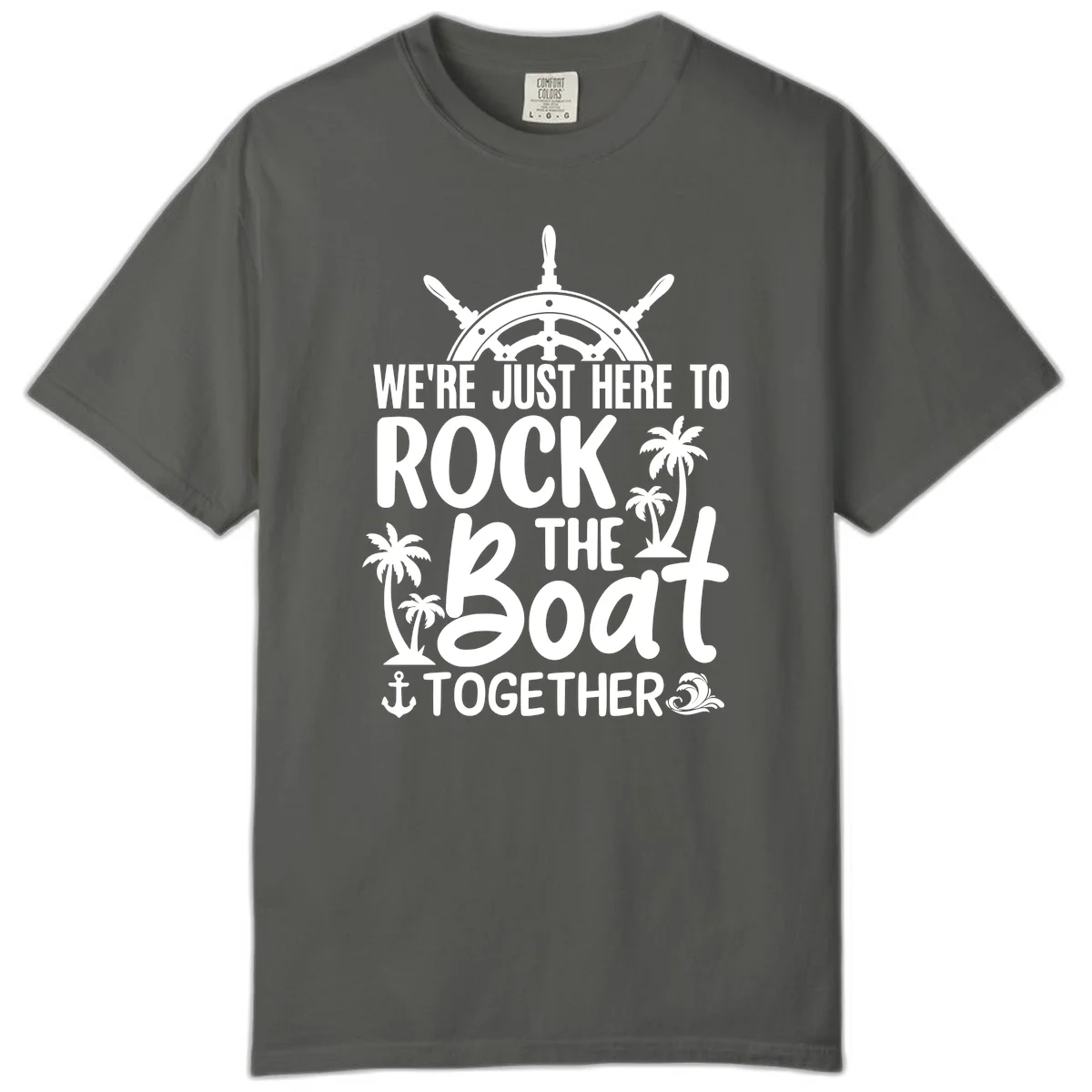 We're Just Here To Rock The Boat Together Comfort Color in Pepper