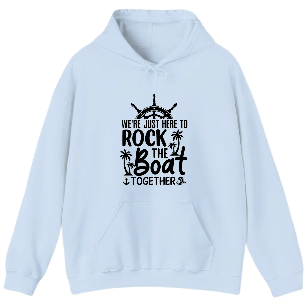 We're Just Here To Rock The Boat Together Hoodie in Light Blue