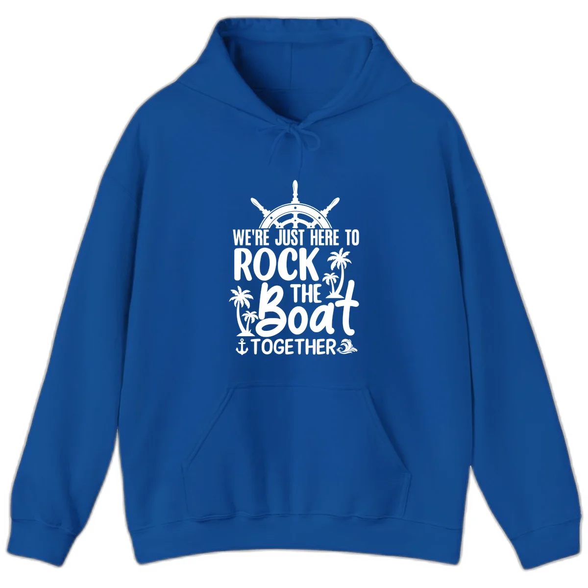 We're Just Here To Rock The Boat Together Hoodie in Royal