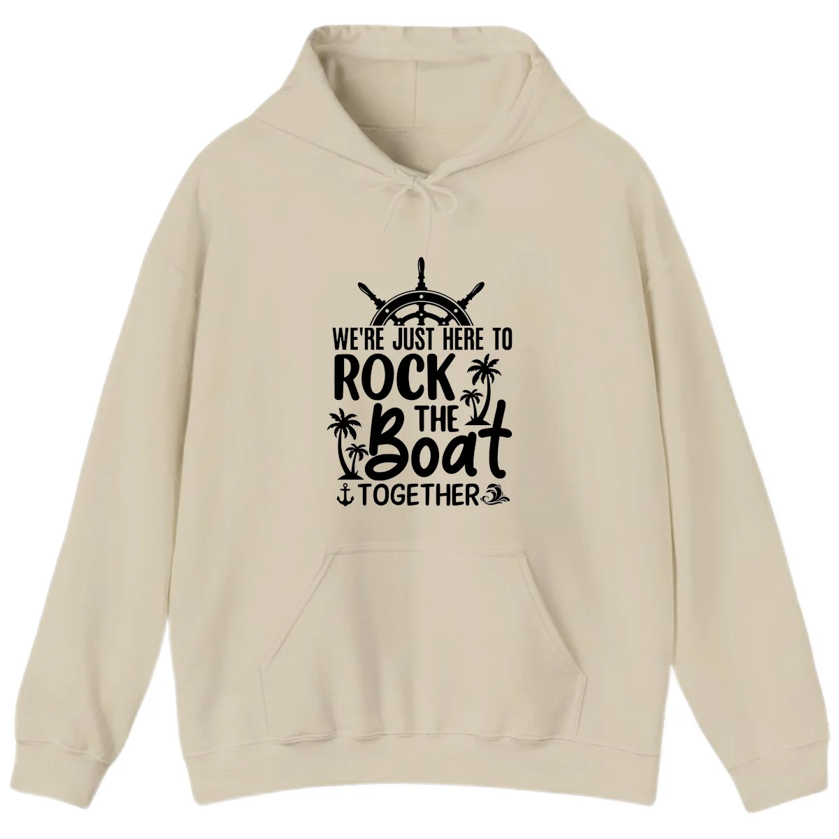 We're Just Here To Rock The Boat Together Hoodie in Sand