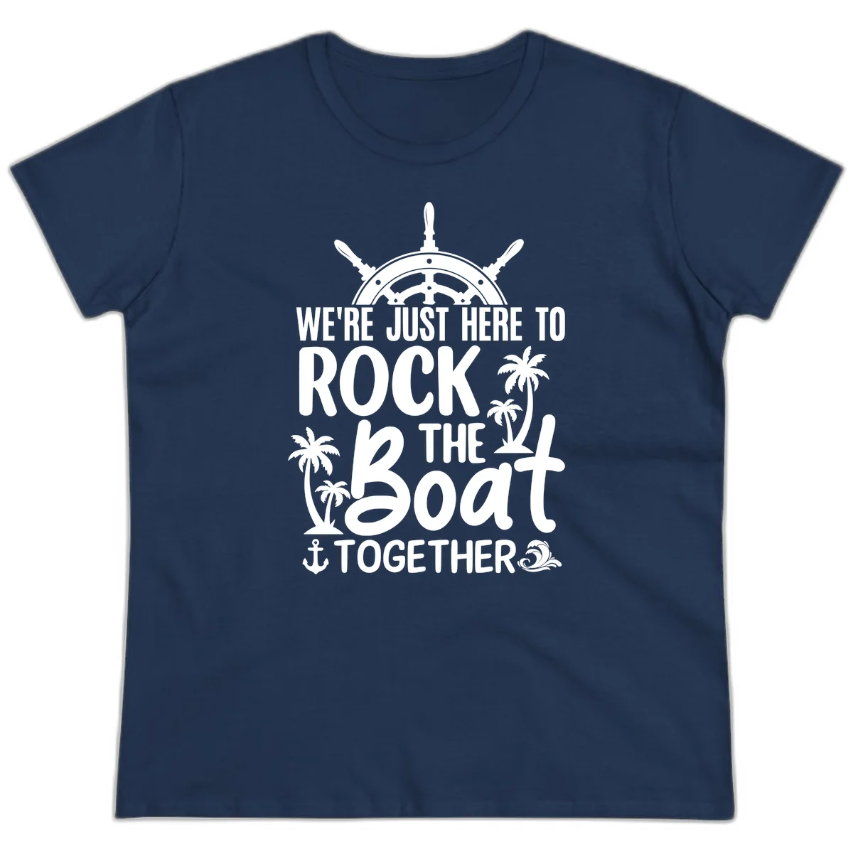 We're Just Here To Rock The Boat Together Ladies Tee in Navy