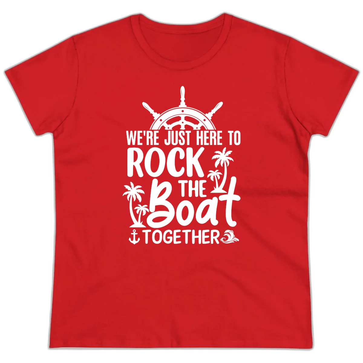 We're Just Here To Rock The Boat Together Ladies Tee in Red