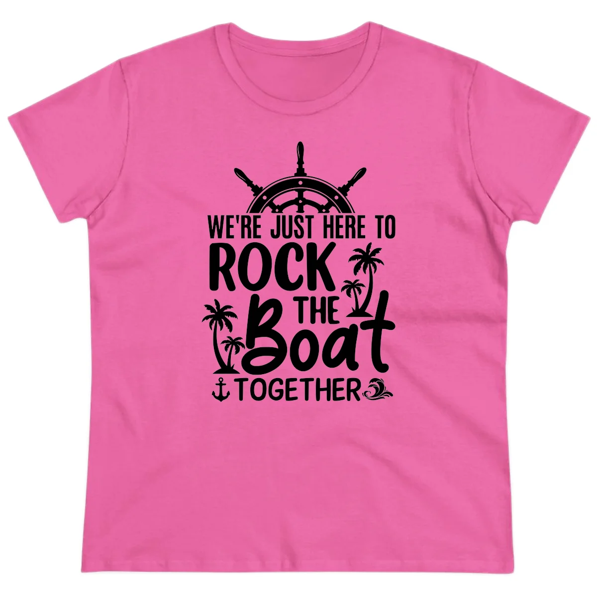 We're Just Here To Rock The Boat Together Ladies Tee in Azalea