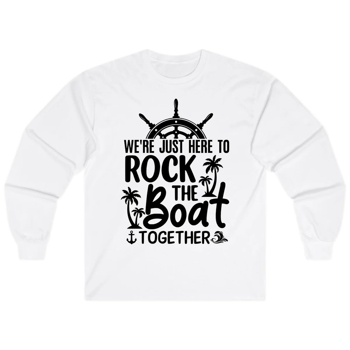 We're Just Here To Rock The Boat Together Long Sleeve in White