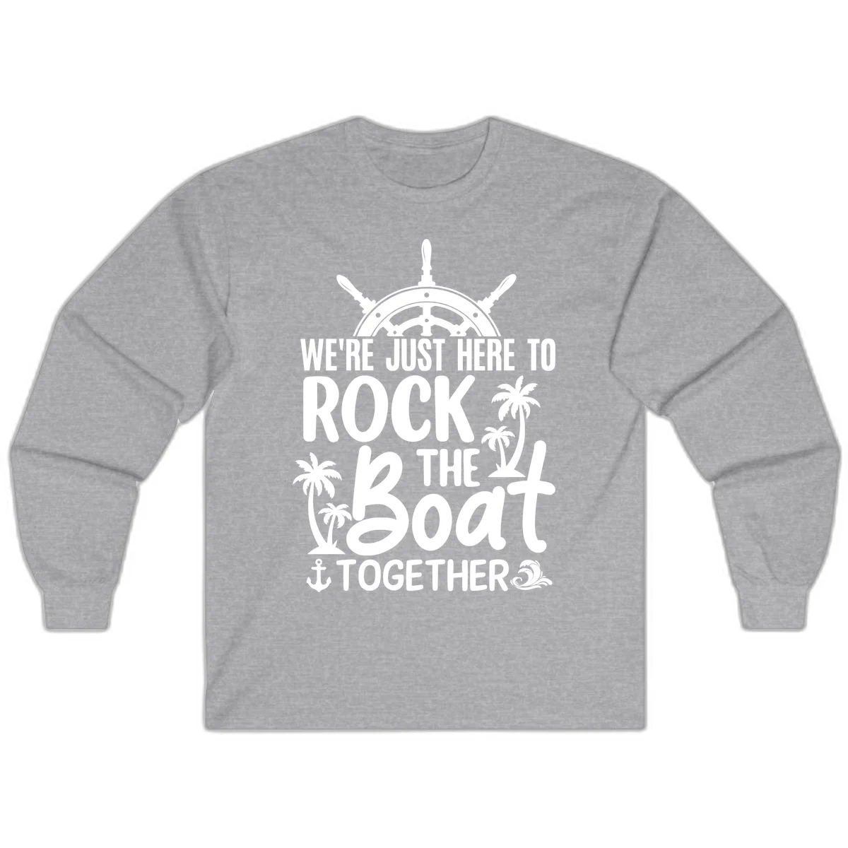 We're Just Here To Rock The Boat Together Long Sleeve in Sport Grey