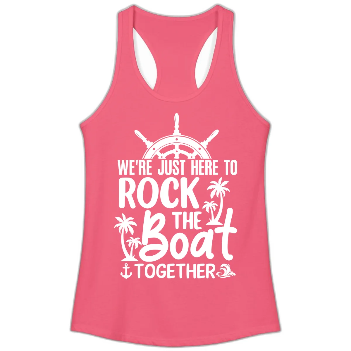 We're Just Here To Rock The Boat Together Ladies Tank in Hot Pink