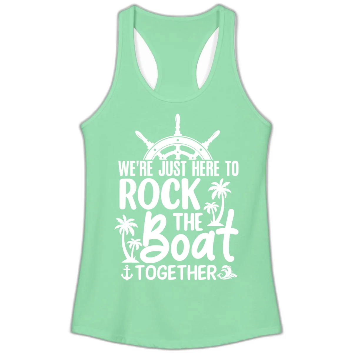 We're Just Here To Rock The Boat Together Ladies Tank in Solid Mint
