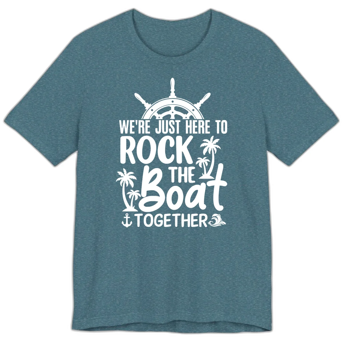 We're Just Here To Rock The Boat Together Premium T-Shirt in Heather Deep Teal