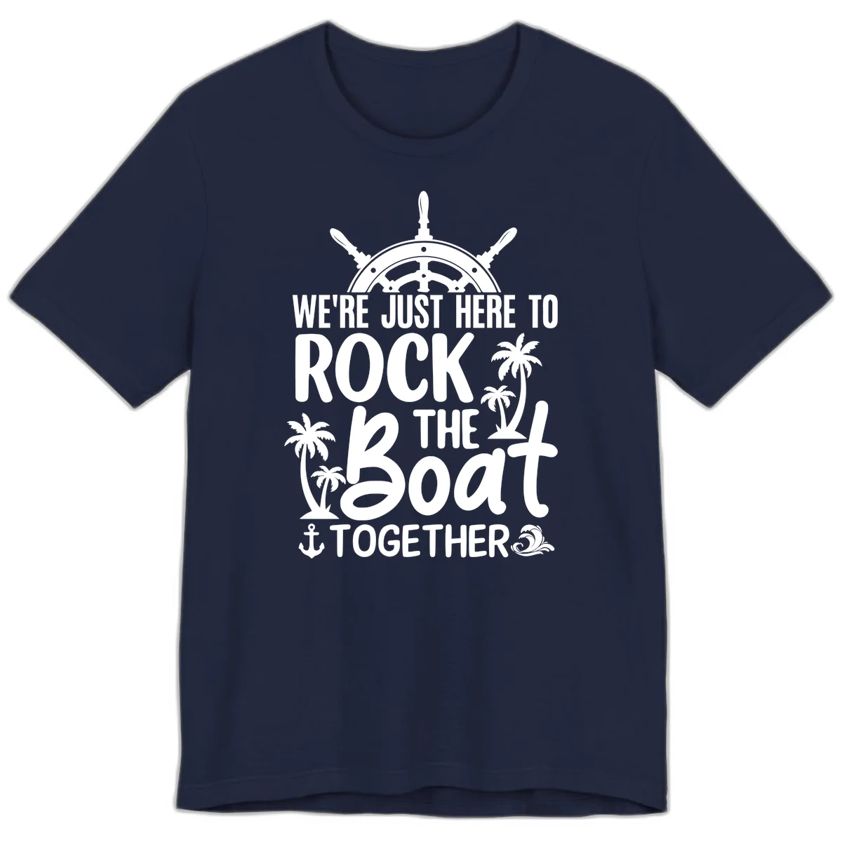 We're Just Here To Rock The Boat Together Premium T-Shirt in Navy