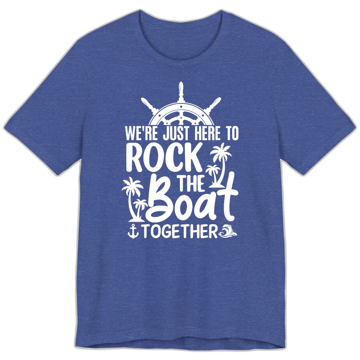 We're Just Here To Rock The Boat Together Premium T-Shirt in Heather True Royal