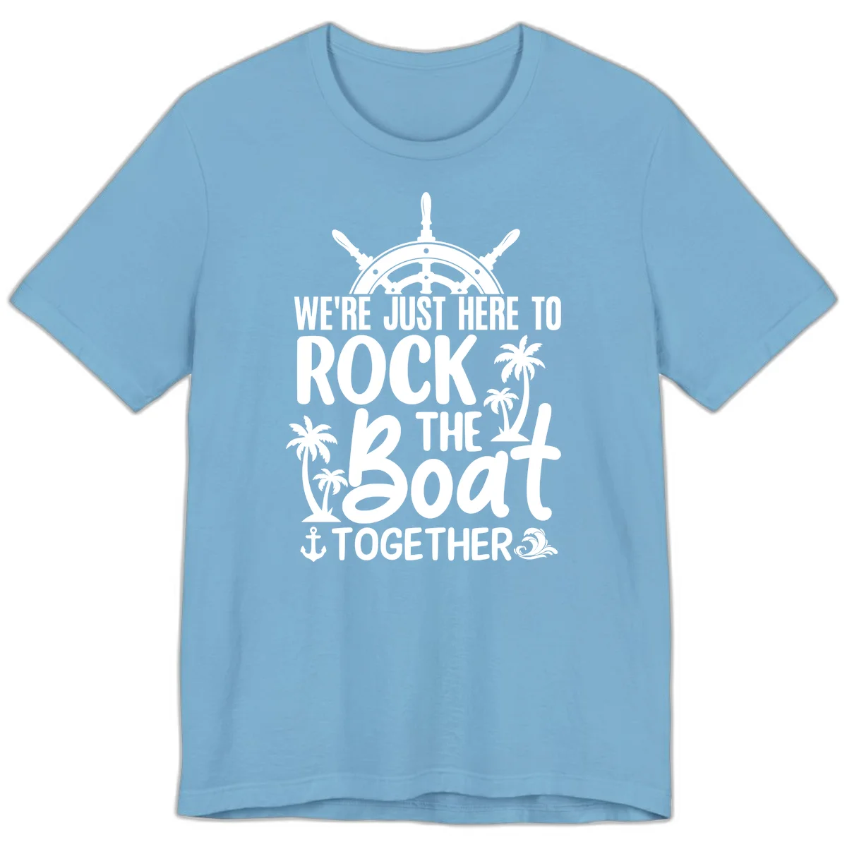We're Just Here To Rock The Boat Together Premium T-Shirt in Ocean Blue
