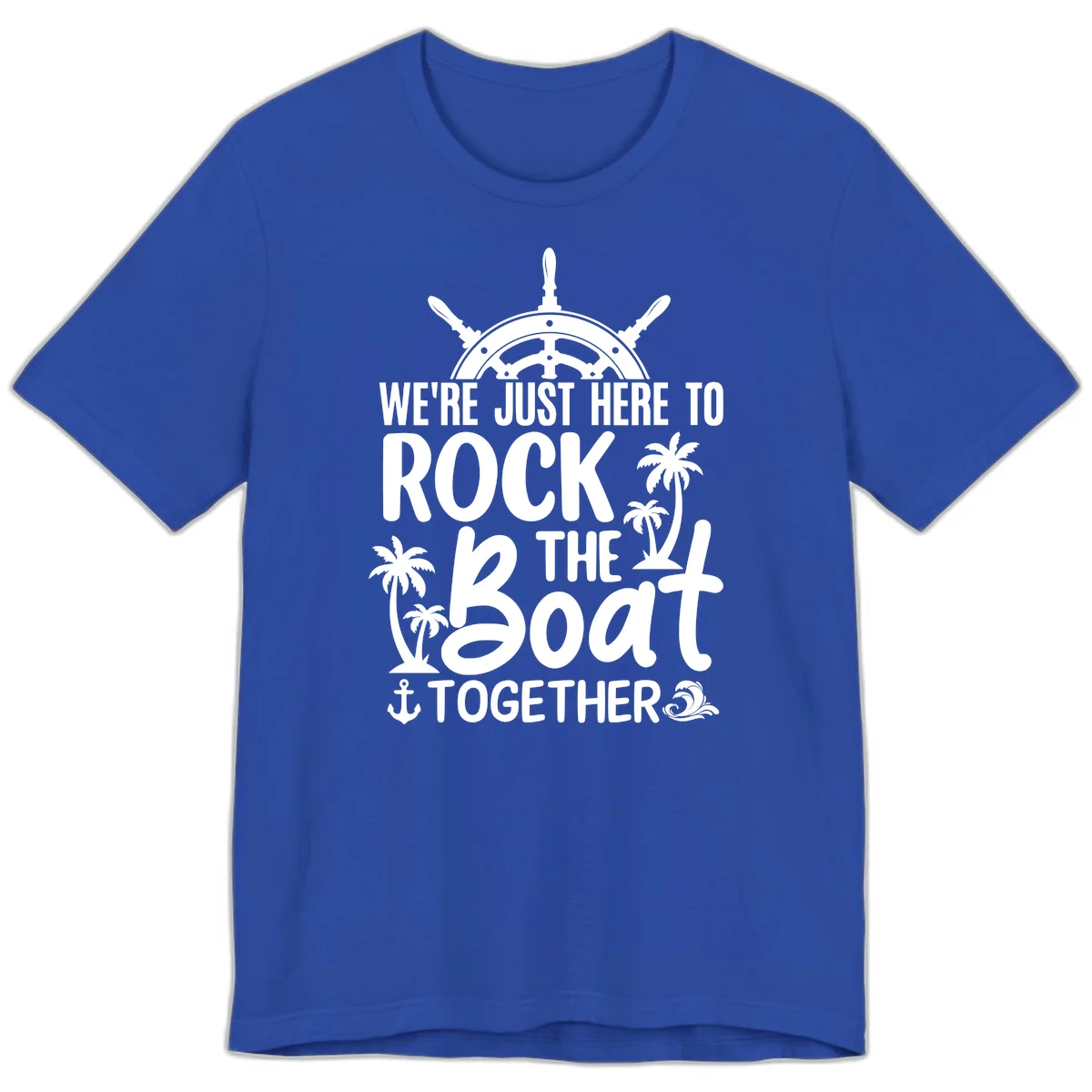 We're Just Here To Rock The Boat Together Premium T-Shirt in True Royal