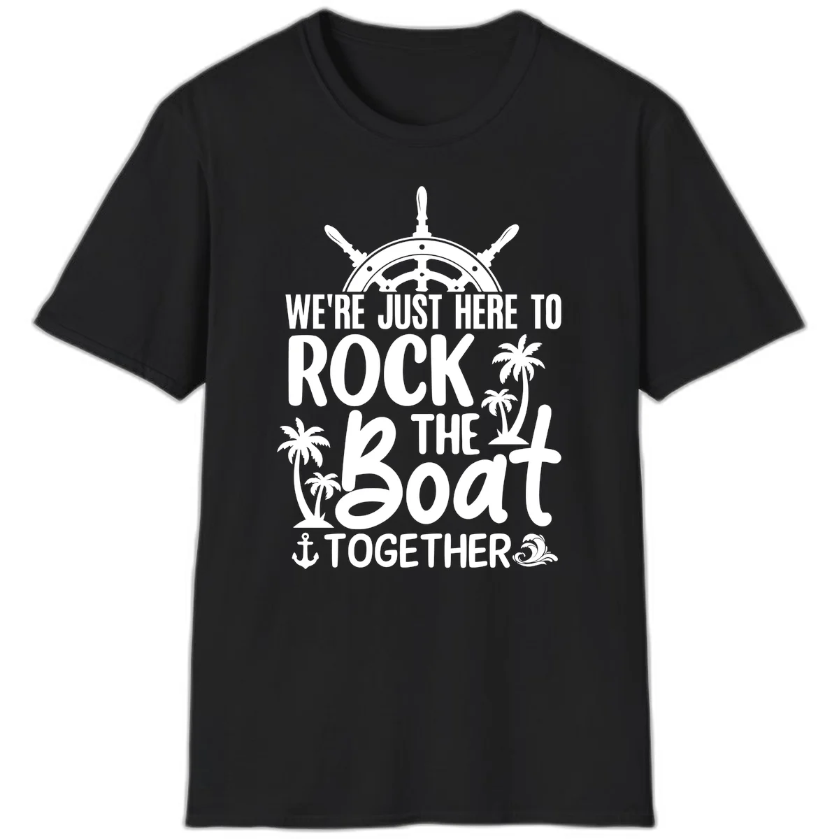 We're Just Here To Rock The Boat Together T-Shirt in Black
