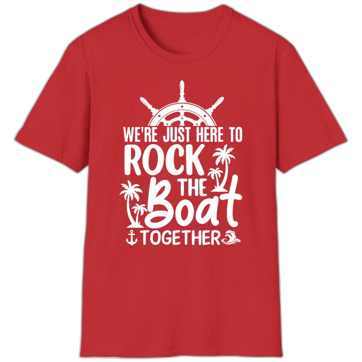 We're Just Here To Rock The Boat Together T-Shirt in Red