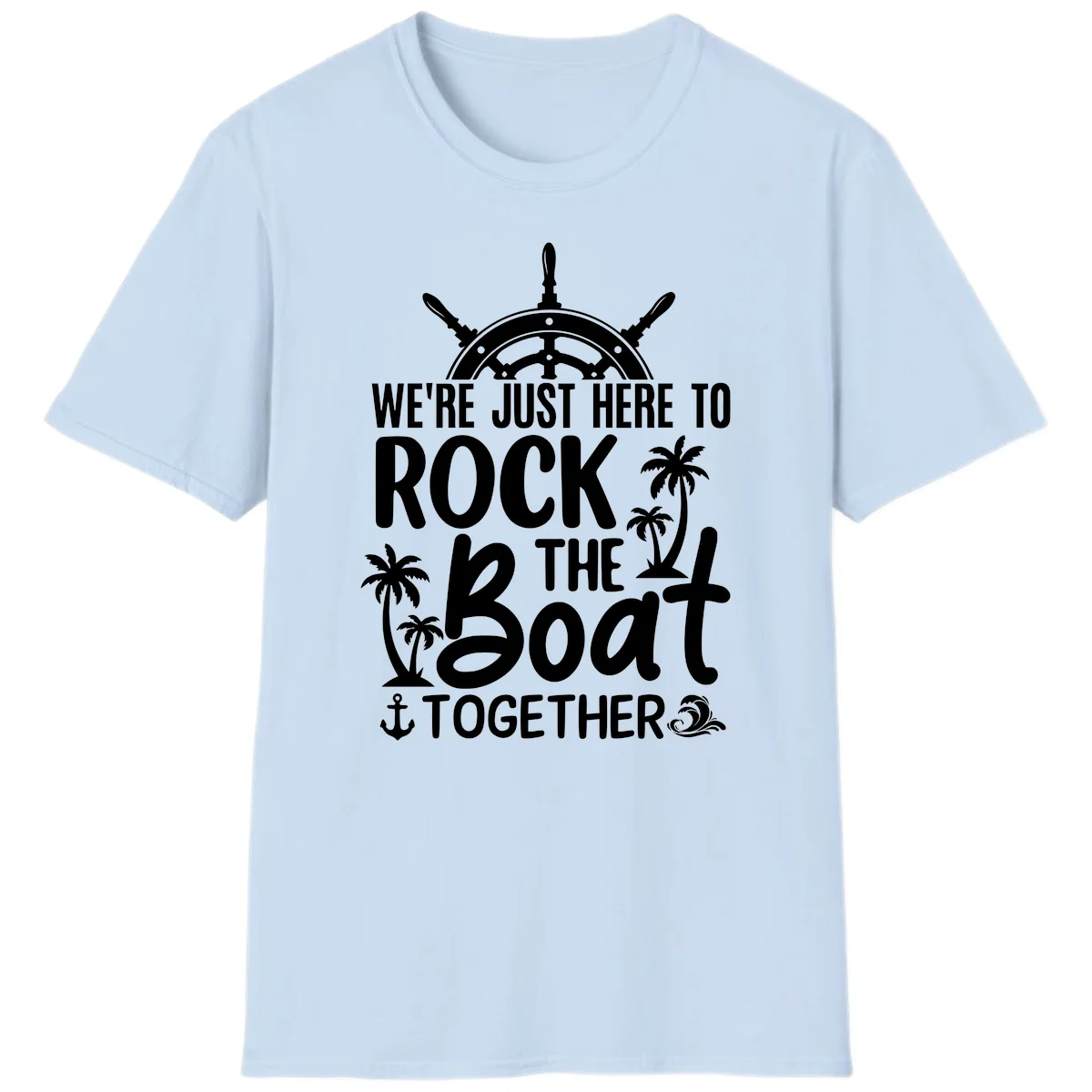 We're Just Here To Rock The Boat Together T-Shirt in Light Blue